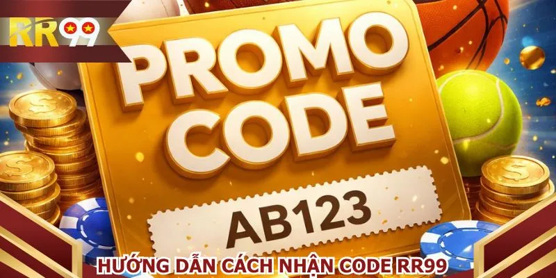 Hướng dẫn cách nhận code RR99